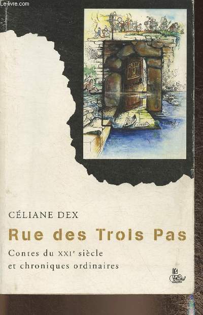 Rue des trois pas- Contes du XXIe sicle et chroniques ordinaires