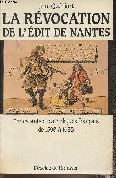 La Rvocation de l'Edit de Nantes- Protestants et catholiques en France de 1598  1685