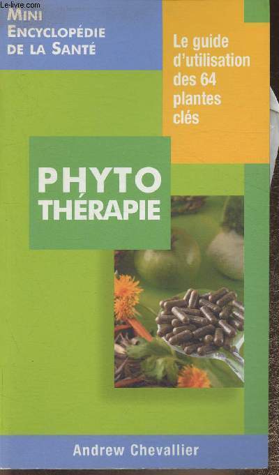 Phytotrapie- Le guide d'utilisation des 64 plantes cls