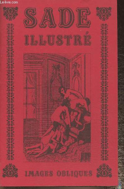 Cent gravures d'poque pour illustrer La Nouvelle Justine ou les malheurs de la vertu suivie de l'histoire de Juliette sa soeur- Images Obliques