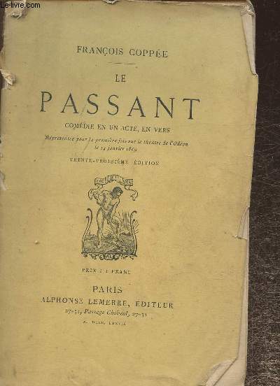 Le Passant- Comdie en 1 acte, en vers- Reprsente pour la 1re fois sur le thtre de l'Odon le 14 janvier 1869