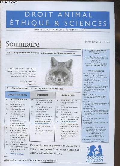 Droit animal thique & sciences n76- Janvier 2013-Sommaire: Injustice et cruaut la corrida constitutionnalise- Le Parlement europen contre l 'amputation des requins- Vers un parc marin en baie de Saint-Brieuc- Proverbes et animaux- Monsanto et son ma