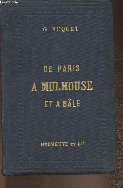 De Paris  Mulhouse et  Ble itinraire historique et descriptif comprenant les Bains de Bourbonne de plombires et de Luxeuil
