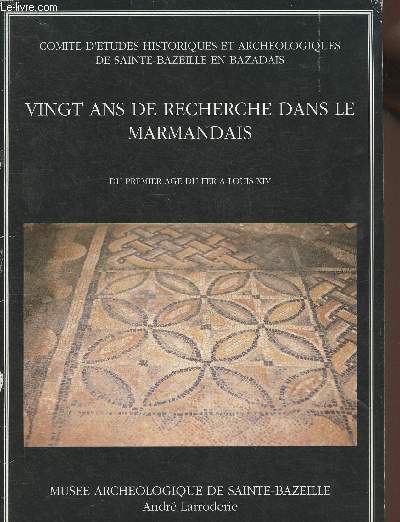 Guide illustré du Musée archéologique de Sainte-Bazeill André Larroderie- 20 ans de recherches dans le Marmandais