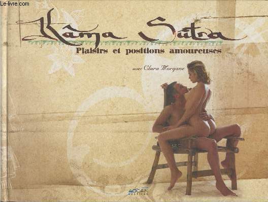 Kama Sutra- Plaisirs et positions amoureuses avec Clara Morgane