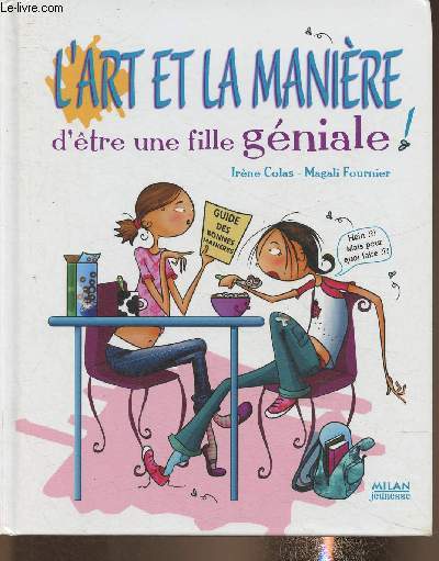 L'art et la manire d'tre une fille gniale! Petit manuel de la politesse et des bonnes manires