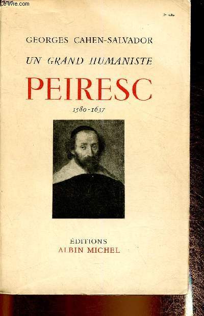 Un grand humaniste : Peiresc 1580 - 1637