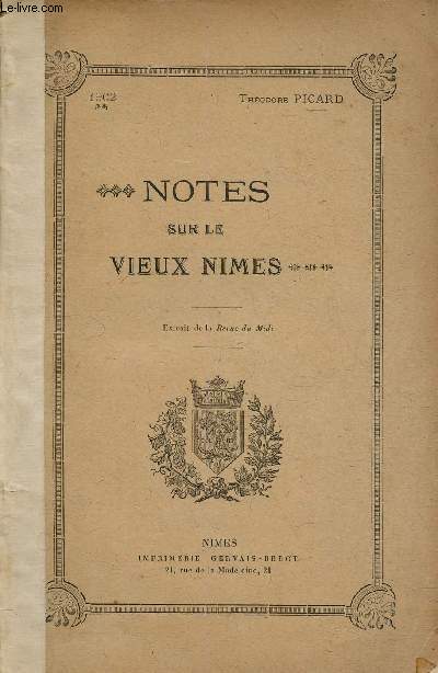 Notes sur le vieux Nimes. Extrait de la Revue du Midi.