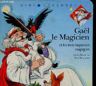 Gal le Magicien et les trois baguettes magiques (Collection Mini Lgendes - Gal le Magicien, n1)