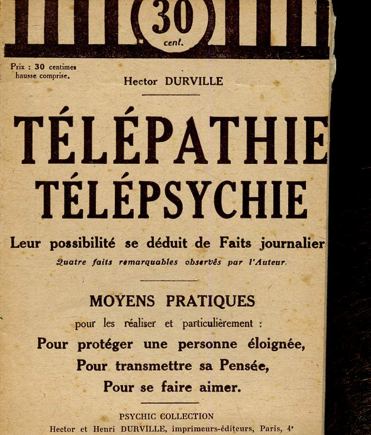 Tlpathie Tlpsychie. Leur possibilit se dduit de Faits journaliers. Quatres faits remarquables observs par l'Auteur. (pour protger une personne loigne, pour transmettre sa pense, pour se faire aimer.) Collection 