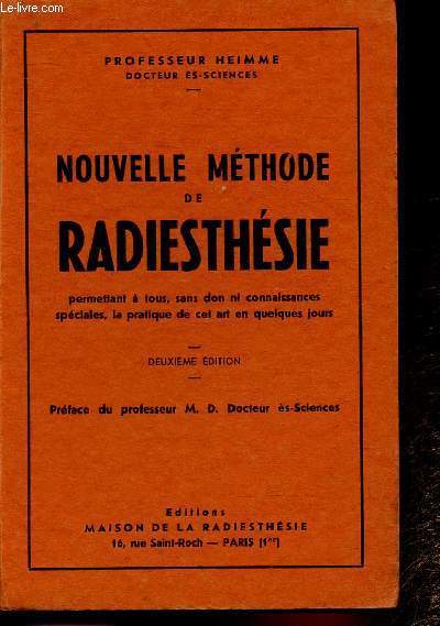 Nouvelle mthode de radiesthsie permettant  tous, sans don ni connaissances spciales, la pratique de cet art en quelques jours. 2eme dition