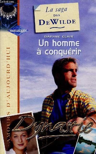 Un homme  conqurir. La saga des DeWilde. Dynastie. (Collection 