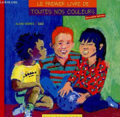 Le premier livre de toutes nos couleurs (Nouvelle dition). Collection 