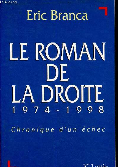 Le roman de la Droite. 1974-1998. Chronique d'un chec