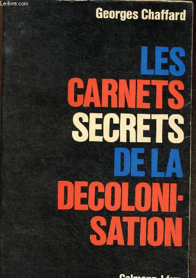 Les carnets secrets de la dcolonisation. Tomes I et II