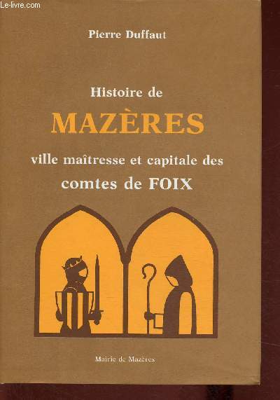 Histoire de Mazres, ville matresse et capitale des comtes de Foix