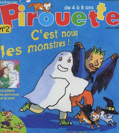 Pirouette n2, octobre 2003 : C'est nous les monstres ! Les petits monstres (Paul, Chlo et Pirouette) - La princesse et le vent - Nini et farfouille - etc