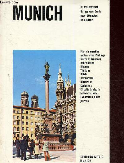 Munich et ses environs. Un nouveau guide avec 30 photos en couleur et 4 schmas. Un plan des parkings, un plan du Mtro et des Tramways