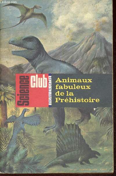 Science Club n47, janvier 1968 : Les animaux fabuleux de la Prhistoire - Les gisements d'oeufs d'Aix-en-Provence - Les premiers crustacs de la plante - etc