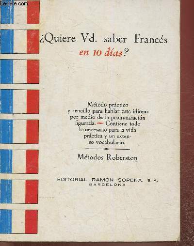  Quiere usted saber francs en diez dias ? Metado practico y sencillo para hablar francs por medio de la pronunciacion figurada. (Collection 