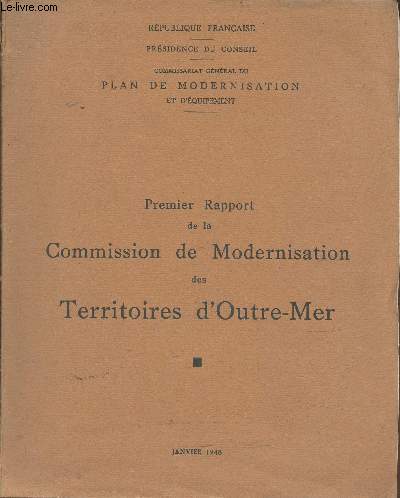 Premier rapport de la Commission de Modernisation des Territoires d'Outre-Mer. Janvier 1948