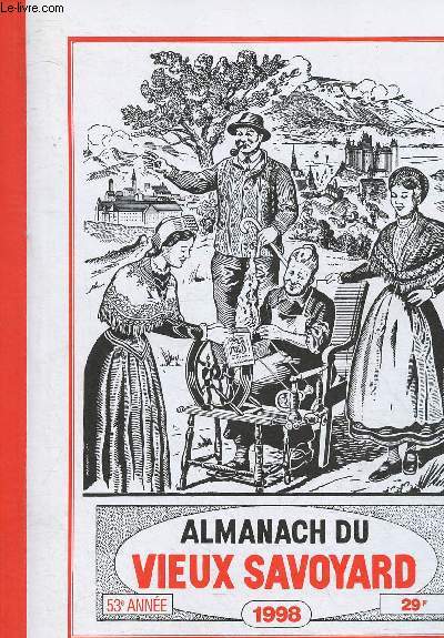 Almanach du vieux savoyard 1998 , 53e anne : Faits les plus importans de l'anne coule dans notre province - La visite d'une commune de chez nous - Des documents sur notre rgion - etc.