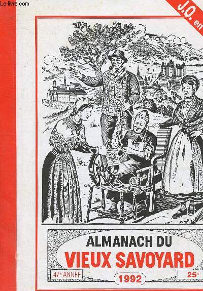 Almanach du vieux savoyard 1992 , 47e anne : J.O en Savoie. Faits les plus importans de l'anne coule dans notre province - La visite d'une commune de chez nous - Des documents sur notre rgion - etc.