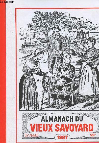 Almanach du vieux savoyard 1997 , 52e anne : Faits les plus importans de l'anne coule dans notre province - La visite d'une commune de chez nous - Des documents sur notre rgion - etc.