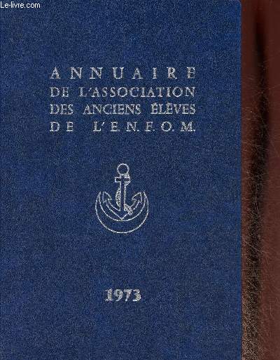 Annuaire de l'Association des anciens lves de l'E.N.F.O.M 1973