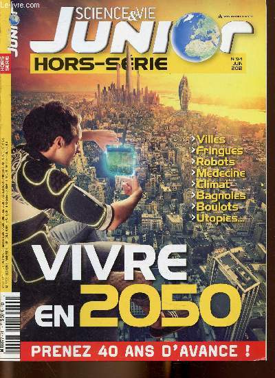Science & Vie Junior Hors-srie n94, juin 2012 : Vivre en 2050. Collection t / hiver 2050, par Pascal Nguyn - Neuf milliards au compteur, par Sylvie Redon-Clauzard - Mtro, boulot, robot. Les jobs  la mode en 2050, par Virginie Plaut - etc