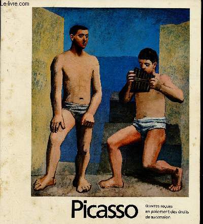 Picasso. Oeuvres reues en paiment des droits de succession. Grand Palais, 11 octobre 1979 - 7 janvier 1980
