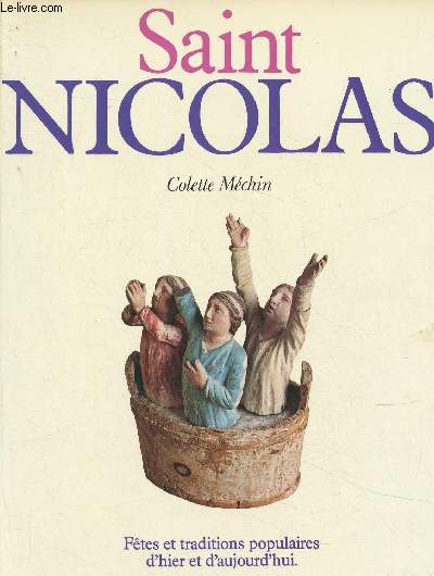 Saint Nicolas. Fêtes et traditions populaires d'hier et d'aujourd'hui (Collection 