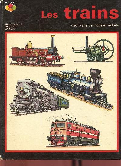 Les trains. Avec plans de modles rduits (Collection 