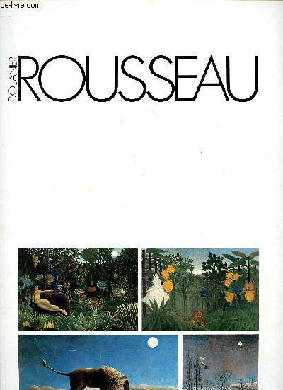 Grands peintres Douanier Rousseau : La bohme endormie - Un soir de carnaval - Le rve - Le repas du lion
