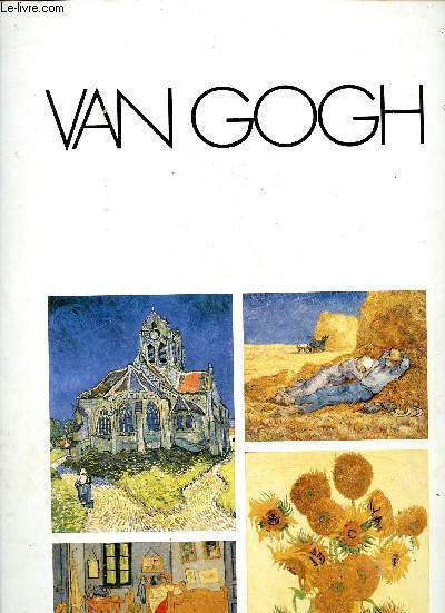 Grands peintres Van Gogh : Les Tournesols - La sieste - L'glise d'Auvers - Chambres  Arles