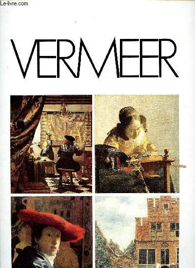 Grands peintres Vermeer : La ruelle - La dentellire - La dame au chapeau rouge - L'atelier