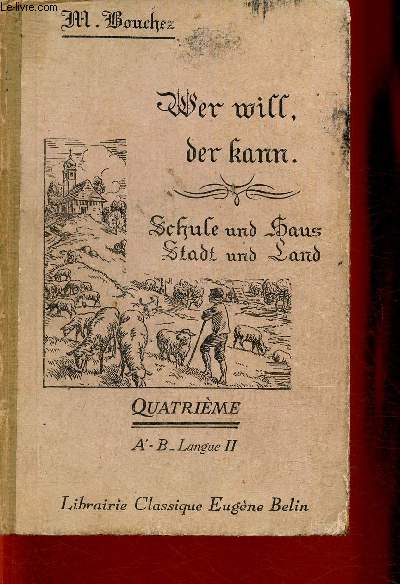 Wer will der kann. Schule und haus. Stadt und land. Quatrime. A-B- Langue II. 8eme dition