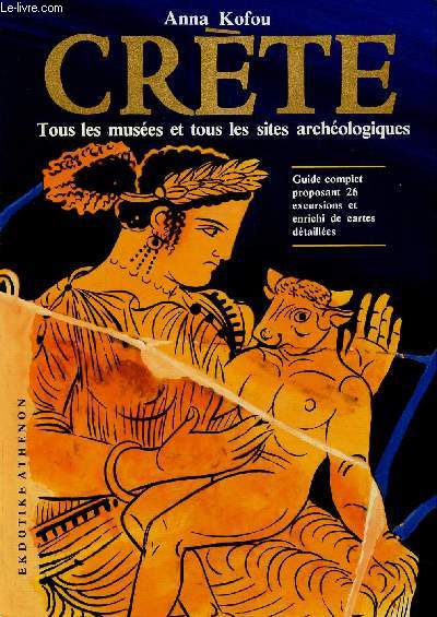 Crte. Tous les muses et tous les sites archologiques. Guide complet proposant 26 excursions et enrichi de cartes dtailles. 3eme dition