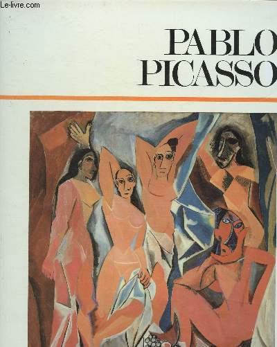 Pablo Picasso. Sa vie, son oeuvre