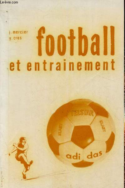 Football et entranement. Carnets techniques. L'entranement physique du footballer