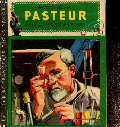Pasteur. Vainqueur des microbes. N15 (Collection 