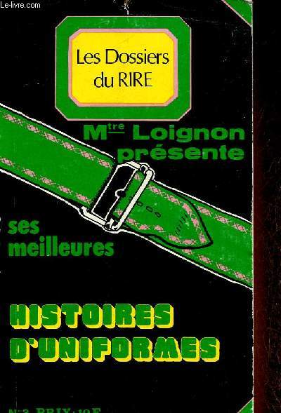 Les Dossiers du rire n3 : Mtre Loignon prsente ses meilleures histoires d'uniforme