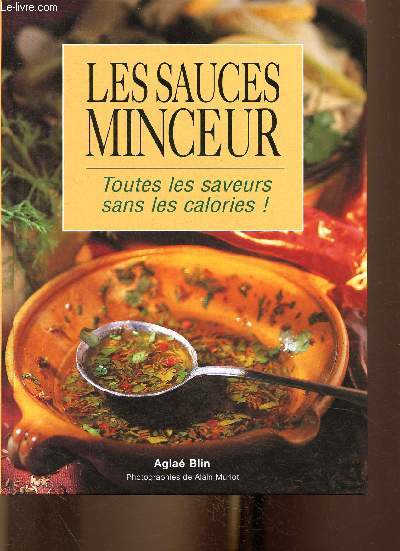 Les sauces minceur. Toutes les saveurs sans les calories !