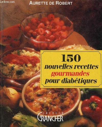 150 nouvelles recettes gourmandes pour diabétiques