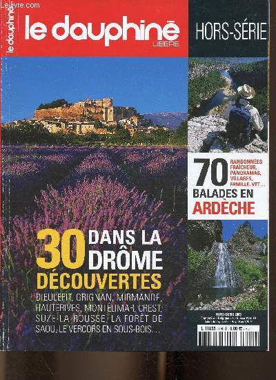 Le Dauphin Libr hors-srie 2005 : 30 dcouvertes dans la Drme. L'Ardche et la Drme en 30 must, par Anne-laure Biston et Jean Deluc - 18 balades frcheur : lacs, rivires, cascades et frondaisons, par Laurent Dunet - 14 balades panoramiques - etc