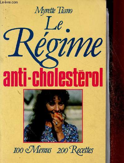 Le rgime anti-cholestrol. 100 menus, 200 recettes