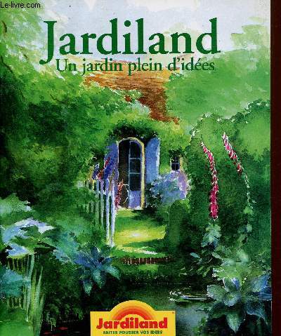 Jardiland. un jardin plein d'ides. 1997-1998