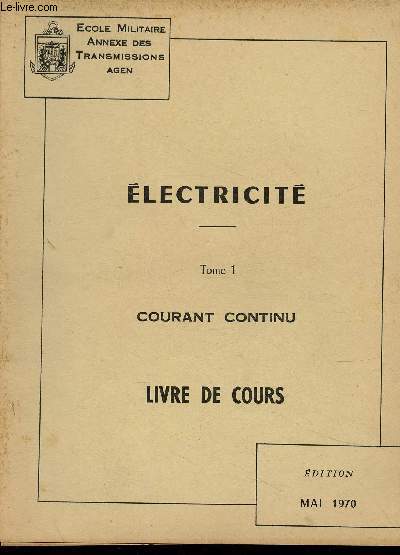 Electricit. Tome I : Courant continu. Livre de Cours