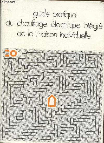 Guide pratique du chauffage lectrique intgr de la maison individuelle