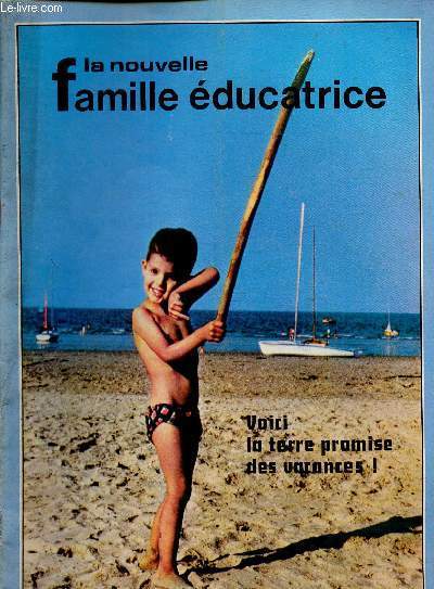 La Nouvelle Famille Educatrice, n5  8, juin  dcembre : N5 : Voici la terre promise des vacances ! - Le temps des vacances, par Michel Rigal. N6 : Rflexions sur une rentre, par Yves O'Mahony - Le mtier de parent, par Alain Reni - etc